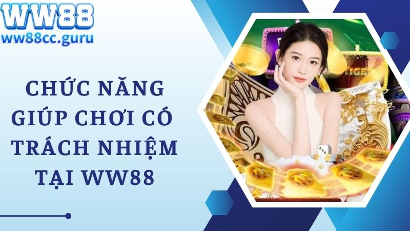 Chức năng thể hiện quy định chơi có trách nhiệm tại WW88