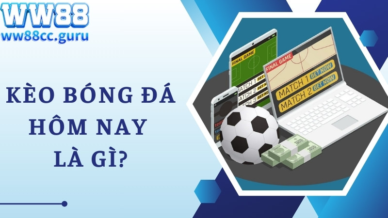 Thông tin chia sẻ về kèo bóng đá hôm nay hấp dẫn