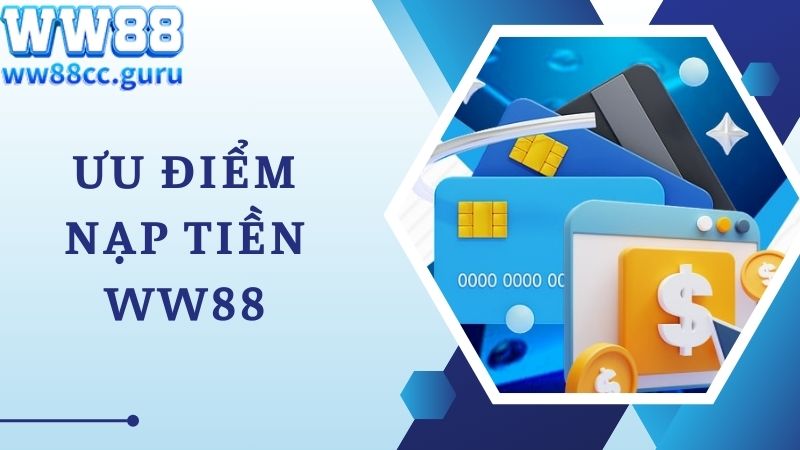 Ưu điểm quy trình nạp tiền WW88 trực tuyến tại nhà cái