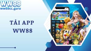 Tải App WW88: Thao Tác Nhanh Chóng, Chơi Game Siêu Tiện Lợi