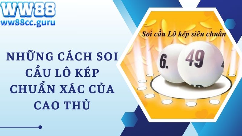 Những cách soi cầu lô kép chuẩn xác của cao thủ